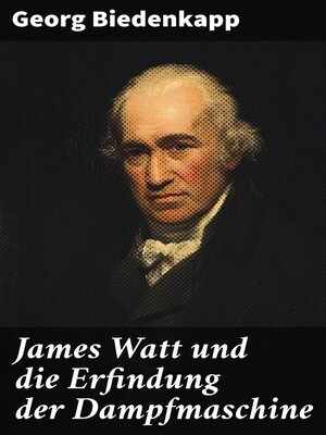 cover image of James Watt und die Erfindung der Dampfmaschine